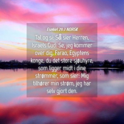 Picture 04 - Esekiel 29:3 NORSK - Tal og si: Så sier Herren, Israels Gud: Se, jeg - Bible Verse Picture