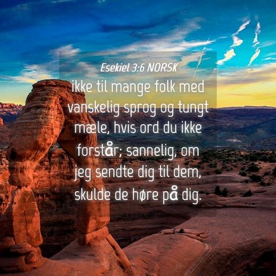 Picture 04 - Esekiel 3:6 NORSK - ikke til mange folk med vanskelig sprog og tungt - Bible Verse Picture