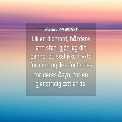 Picture 04 - Esekiel 3:9 NORSK - Lik en diamant, hårdere enn sten, gjør jeg din - Bible Verse Picture