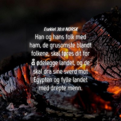 Picture 04 - Esekiel 30:11 NORSK - Han og hans folk med ham, de grusomste blandt - Bible Verse Picture