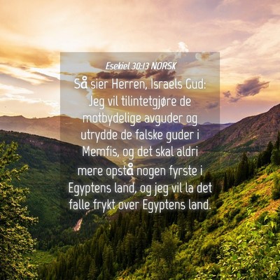 Picture 04 - Esekiel 30:13 NORSK - Så sier Herren, Israels Gud: Jeg vil - Bible Verse Picture