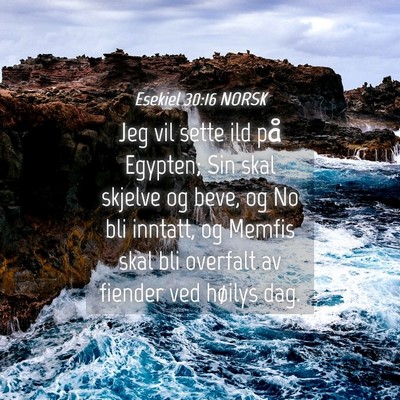 Picture 04 - Esekiel 30:16 NORSK - Jeg vil sette ild på Egypten; Sin skal skjelve - Bible Verse Picture