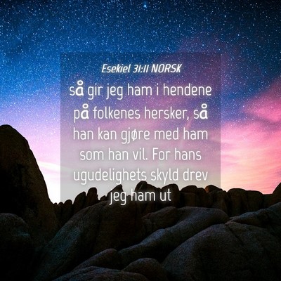 Picture 04 - Esekiel 31:11 NORSK - så gir jeg ham i hendene på folkenes hersker, - Bible Verse Picture