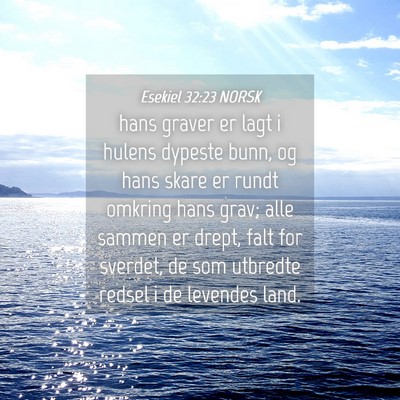Picture 04 - Esekiel 32:23 NORSK - hans graver er lagt i hulens dypeste bunn, og - Bible Verse Picture