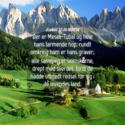 Picture 04 - Esekiel 32:26 NORSK - Der er Mesek-Tubal og hele hans larmende hop, - Bible Verse Picture