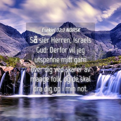 Picture 04 - Esekiel 32:3 NORSK - Så sier Herren, Israels Gud: Derfor vil jeg - Bible Verse Picture