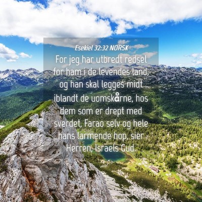 Picture 04 - Esekiel 32:32 NORSK - For jeg har utbredt redsel for ham i de levendes - Bible Verse Picture