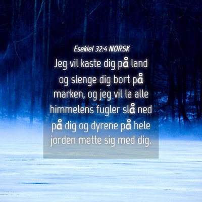 Picture 04 - Esekiel 32:4 NORSK - Jeg vil kaste dig på land og slenge dig bort på - Bible Verse Picture