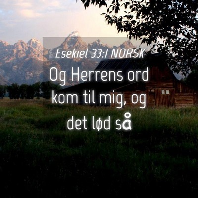 Picture 04 - Esekiel 33:1 NORSK - Og Herrens ord kom til mig, og det lød - Bible Verse Picture