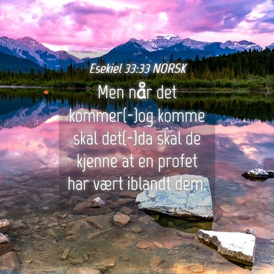 Picture 04 - Esekiel 33:33 NORSK - Men når det kommer(-)og komme skal det(-)da skal - Bible Verse Picture