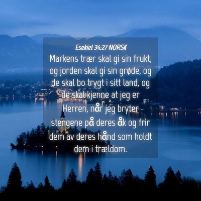 Picture 04 - Esekiel 34:27 NORSK - Markens trær skal gi sin frukt, og jorden skal - Bible Verse Picture