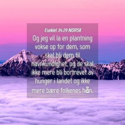 Picture 04 - Esekiel 34:29 NORSK - Og jeg vil la en plantning vokse op for dem, som - Bible Verse Picture