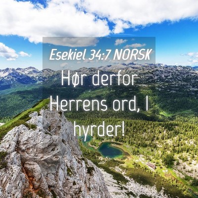 Picture 04 - Esekiel 34:7 NORSK - Hør derfor Herrens ord, I - Bible Verse Picture