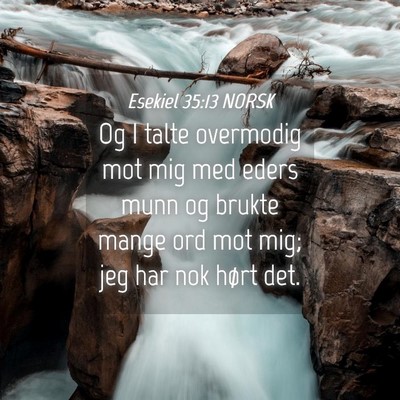 Picture 04 - Esekiel 35:13 NORSK - Og I talte overmodig mot mig med eders munn og - Bible Verse Picture