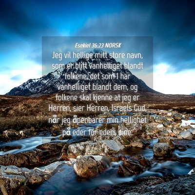 Picture 04 - Esekiel 36:23 NORSK - Jeg vil hellige mitt store navn, som er blitt - Bible Verse Picture