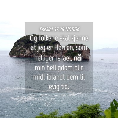 Picture 04 - Esekiel 37:28 NORSK - Og folkene skal kjenne at jeg er Herren, som - Bible Verse Picture