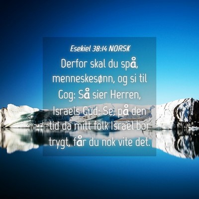Picture 04 - Esekiel 38:14 NORSK - Derfor skal du spå, menneskesønn, og si til - Bible Verse Picture