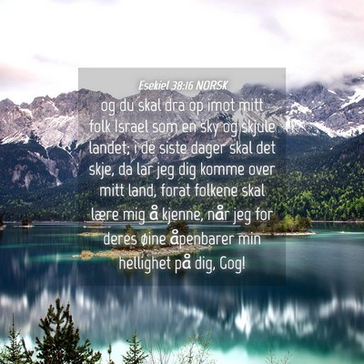 Picture 04 - Esekiel 38:16 NORSK - og du skal dra op imot mitt folk Israel som en - Bible Verse Picture