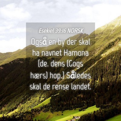Picture 04 - Esekiel 39:16 NORSK - Også en by der skal ha navnet Hamona {de. dens - Bible Verse Picture