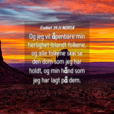 Picture 04 - Esekiel 39:21 NORSK - Og jeg vil åpenbare min herlighet iblandt - Bible Verse Picture