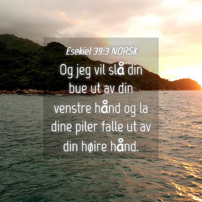 Picture 04 - Esekiel 39:3 NORSK - Og jeg vil slå din bue ut av din venstre hånd - Bible Verse Picture