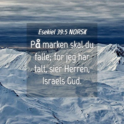 Picture 04 - Esekiel 39:5 NORSK - På marken skal du falle; for jeg har talt, sier - Bible Verse Picture