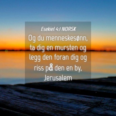 Picture 04 - Esekiel 4:1 NORSK - Og du menneskesønn, ta dig en mursten og legg - Bible Verse Picture