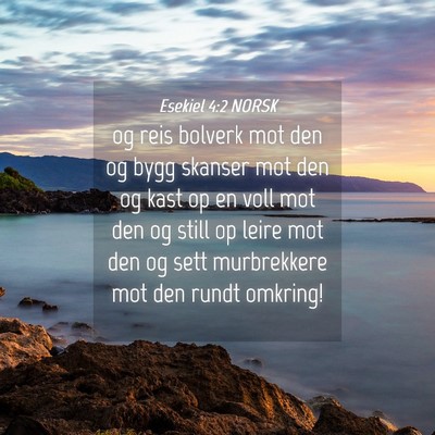 Picture 04 - Esekiel 4:2 NORSK - og reis bolverk mot den og bygg skanser mot den - Bible Verse Picture