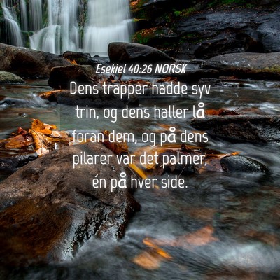 Picture 04 - Esekiel 40:26 NORSK - Dens trapper hadde syv trin, og dens haller lå - Bible Verse Picture