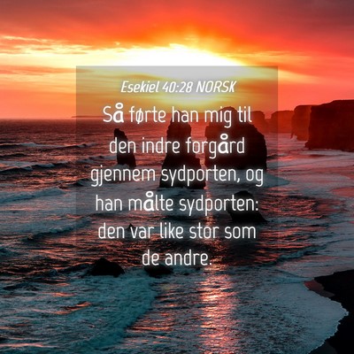 Picture 04 - Esekiel 40:28 NORSK - Så førte han mig til den indre forgård gjennem - Bible Verse Picture