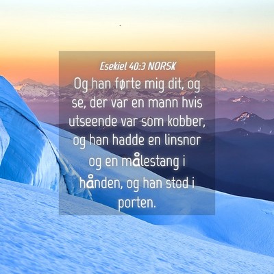 Picture 04 - Esekiel 40:3 NORSK - Og han førte mig dit, og se, der var en mann - Bible Verse Picture