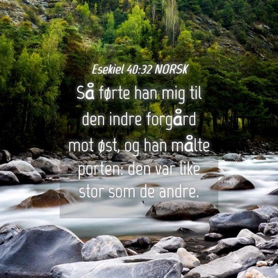 Picture 04 - Esekiel 40:32 NORSK - Så førte han mig til den indre forgård mot - Bible Verse Picture