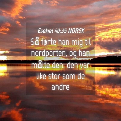 Picture 04 - Esekiel 40:35 NORSK - Så førte han mig til nordporten, og han målte - Bible Verse Picture