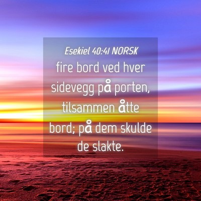 Picture 04 - Esekiel 40:41 NORSK - fire bord ved hver sidevegg på porten, tilsammen - Bible Verse Picture