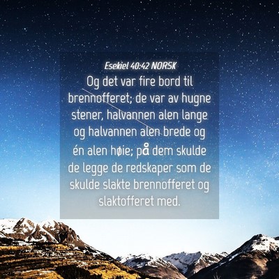 Picture 04 - Esekiel 40:42 NORSK - Og det var fire bord til brennofferet; de var av - Bible Verse Picture