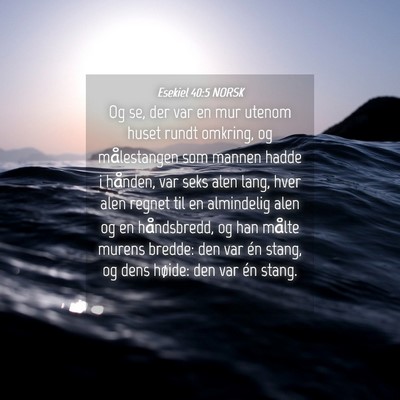 Picture 04 - Esekiel 40:5 NORSK - Og se, der var en mur utenom huset rundt omkring, - Bible Verse Picture