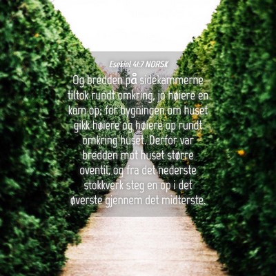 Picture 04 - Esekiel 41:7 NORSK - Og bredden på sidekammerne tiltok rundt omkring, - Bible Verse Picture