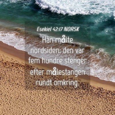 Picture 04 - Esekiel 42:17 NORSK - Han målte nordsiden: den var fem hundre stenger - Bible Verse Picture