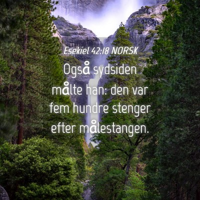 Picture 04 - Esekiel 42:18 NORSK - Også sydsiden målte han: den var fem hundre - Bible Verse Picture