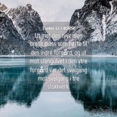 Picture 04 - Esekiel 42:3 NORSK - Ut mot den tyve alen brede plass som hørte til - Bible Verse Picture