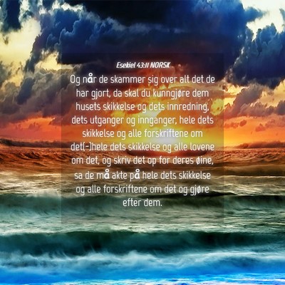 Picture 04 - Esekiel 43:11 NORSK - Og når de skammer sig over alt det de har gjort, - Bible Verse Picture