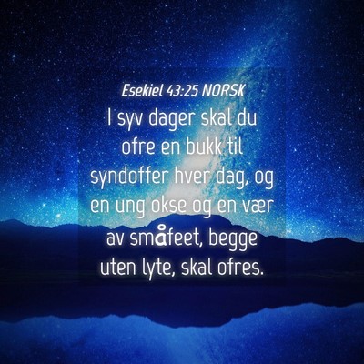 Picture 04 - Esekiel 43:25 NORSK - I syv dager skal du ofre en bukk til syndoffer - Bible Verse Picture