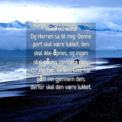 Picture 04 - Esekiel 44:2 NORSK - Og Herren sa til mig: Denne port skal være - Bible Verse Picture
