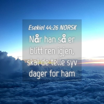 Picture 04 - Esekiel 44:26 NORSK - Når han så er blitt ren igjen, skal de telle - Bible Verse Picture