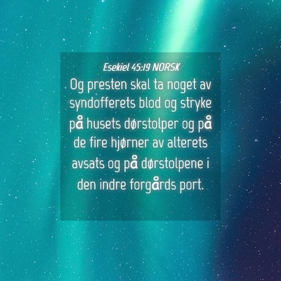 Picture 04 - Esekiel 45:19 NORSK - Og presten skal ta noget av syndofferets blod og - Bible Verse Picture
