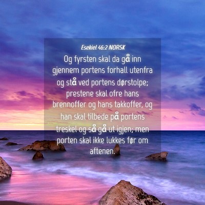 Picture 04 - Esekiel 46:2 NORSK - Og fyrsten skal da gå inn gjennem portens - Bible Verse Picture