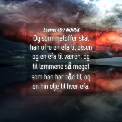 Picture 04 - Esekiel 46:7 NORSK - Og som matoffer skal han ofre en efa til oksen og - Bible Verse Picture