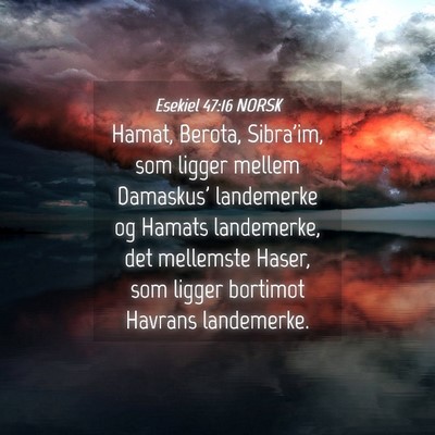 Picture 04 - Esekiel 47:16 NORSK - Hamat, Berota, Sibra'im, som ligger mellem - Bible Verse Picture