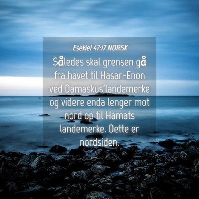 Picture 04 - Esekiel 47:17 NORSK - Således skal grensen gå fra havet til - Bible Verse Picture