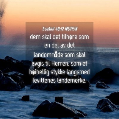 Picture 04 - Esekiel 48:12 NORSK - dem skal det tilhøre som en del av det - Bible Verse Picture